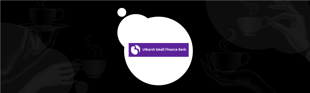 UTKARSH SMALL FINANCE BANK | CakeResume